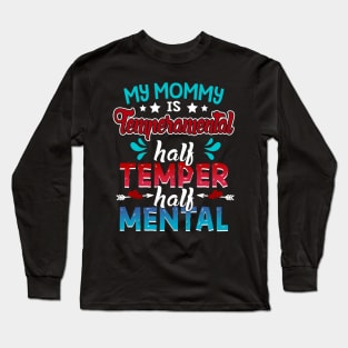 My Mommy Is Temperamental Half Temper Half Mental Long Sleeve T-Shirt